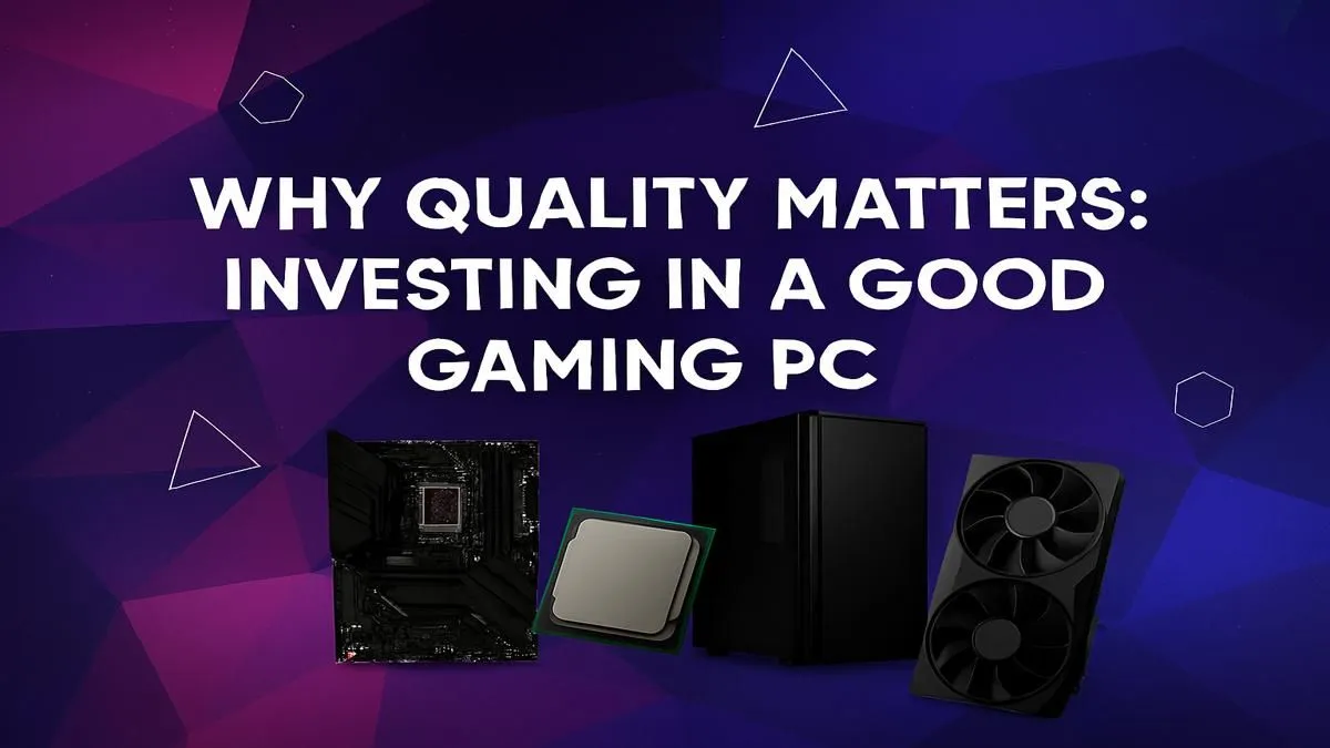 The Value of a Quality Gaming Rig