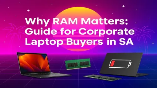 How Much RAM for a Business Laptop? A SA Buyer's Guide