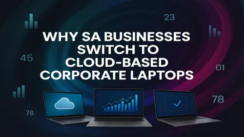 Cloud-Based Laptops South Africa: Why Businesses Are Switching