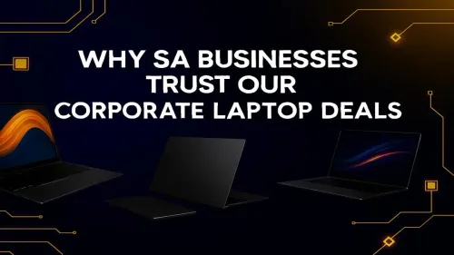 Corporate Laptop Deals South Africa: Why Businesses Trust Evetech