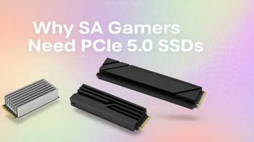 PCIe 5.0 SSD for Gaming: Why SA Gamers Need to Upgrade Now