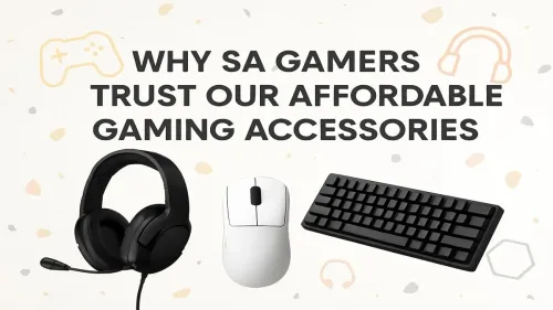 Affordable Gaming Accessories South Africa: Why Gamers Trust Us