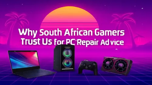 Gaming PC Repair South Africa: Why Local Gamers Trust Evetech