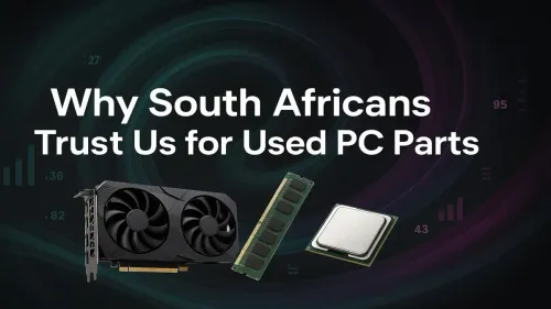 Used PC Parts South Africa: Why Gamers Trust Evetech