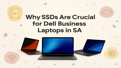 Dell Laptop SSD Upgrade South Africa: Crucial For Business