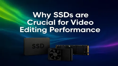 SSD for Video Editing: Why Speed is Your Secret Weapon