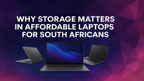 Affordable Laptop Storage in South Africa: What You Need to Know
