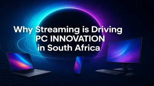 Streaming PC South Africa: How It Drives Tech Innovation