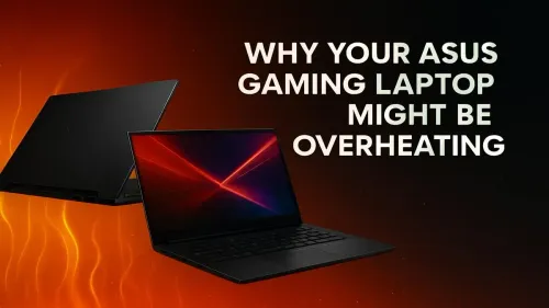 ASUS Gaming Laptop Overheating? Here's Why and How to Fix It