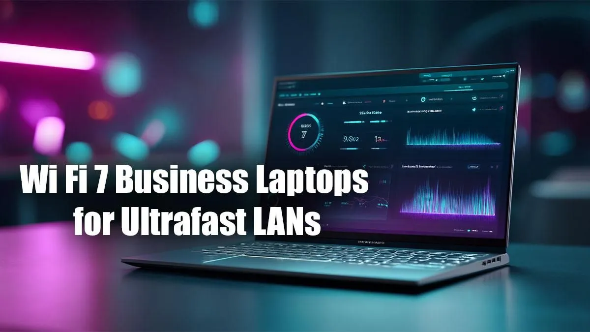WiFi 7 Laptops for Lightning-Fast LANs