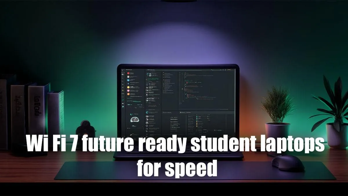 Wi-Fi 7 Speed for Student Devices