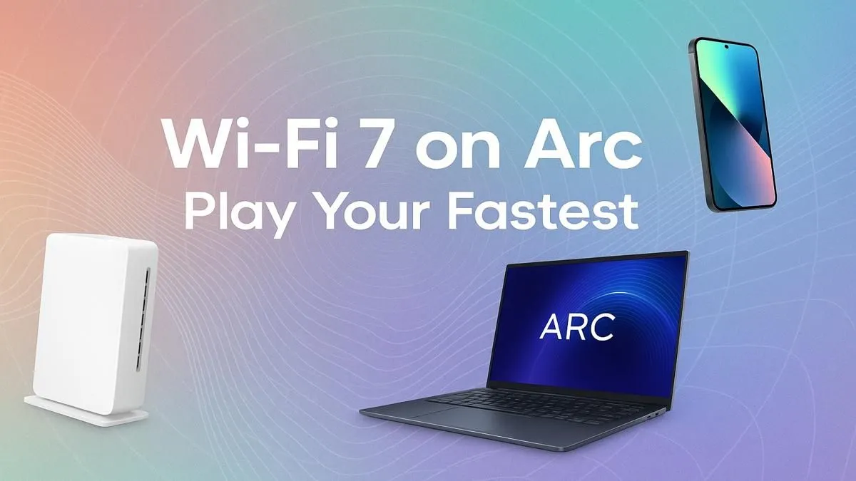 Arc Supercharges Gaming with Wi-Fi 7