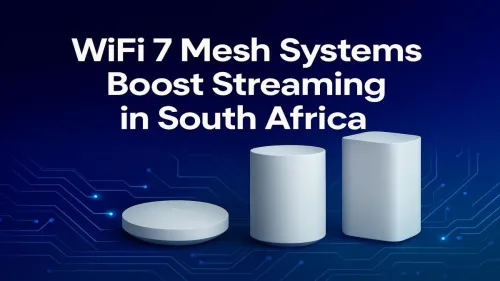 WiFi 7 Mesh South Africa: The Ultimate Streaming Upgrade