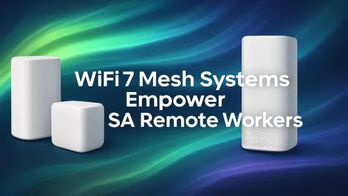 WiFi 7 Mesh System South Africa: The Ultimate Remote Work Upgrade