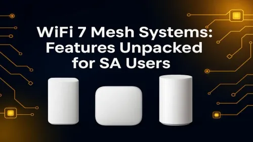 WiFi 7 Mesh South Africa: Key Features & Benefits Unpacked