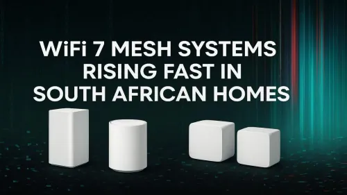 WiFi 7 Mesh South Africa: Why It's the Future for Your Home