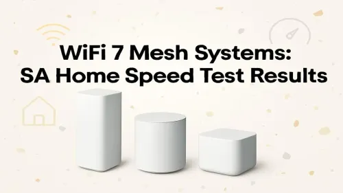 WiFi 7 Mesh South Africa: Real-World Home Speed Test Results