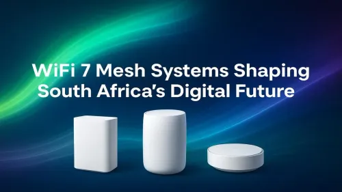 WiFi 7 Mesh South Africa: Powering the Next Digital Leap