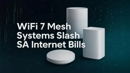 WiFi 7 Mesh Systems South Africa: Cut Your Internet Bill Now