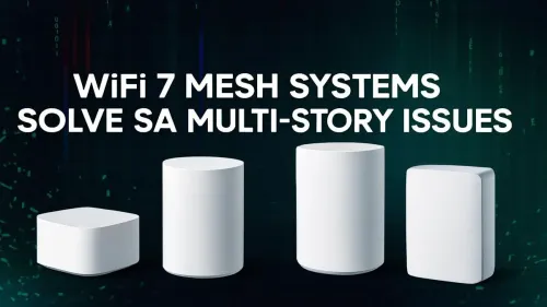 WiFi 7 Mesh South Africa: The Ultimate Fix for Multi-Story Homes