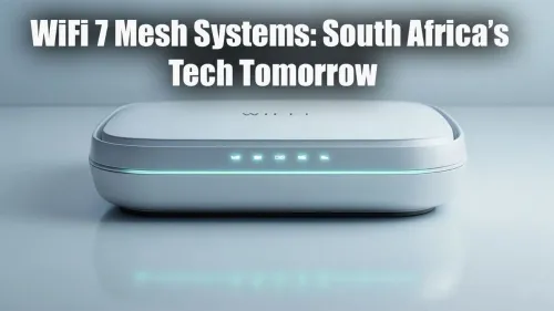 WiFi 7 South Africa: The Future of Mesh Networking Has Arrived