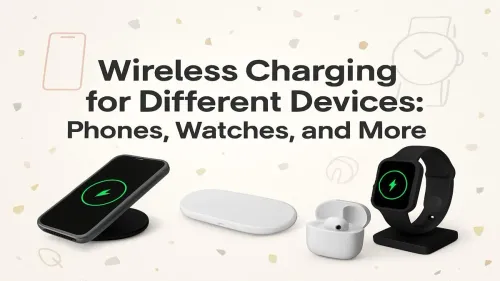 Wireless Charging Guide: Phones, Watches, and More Explained