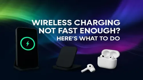 Wireless Charging Slow? Here's How to Speed It Up Now