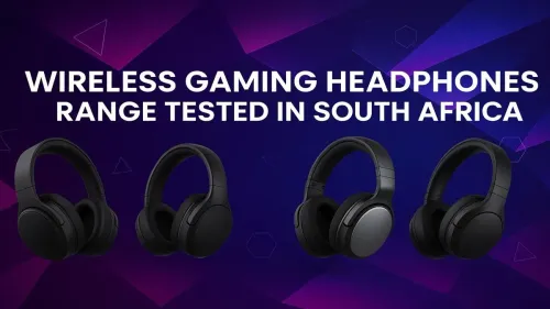 Wireless Gaming Headset Range: Tested in South Africa
