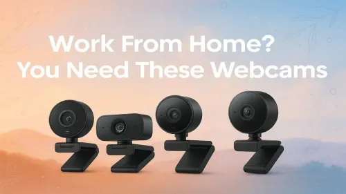 Best Webcams for Work From Home Setup