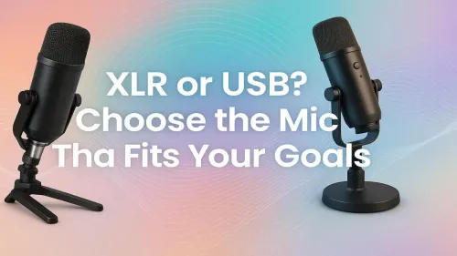 XLR vs USB Mics: Finding Your Perfect Match